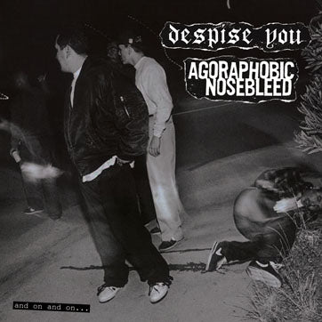 Agoraphobic Nosebleed / Despise You "And On And On. . ." CD