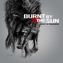 Burnt By The Sun "Heart Of Darkness" CD