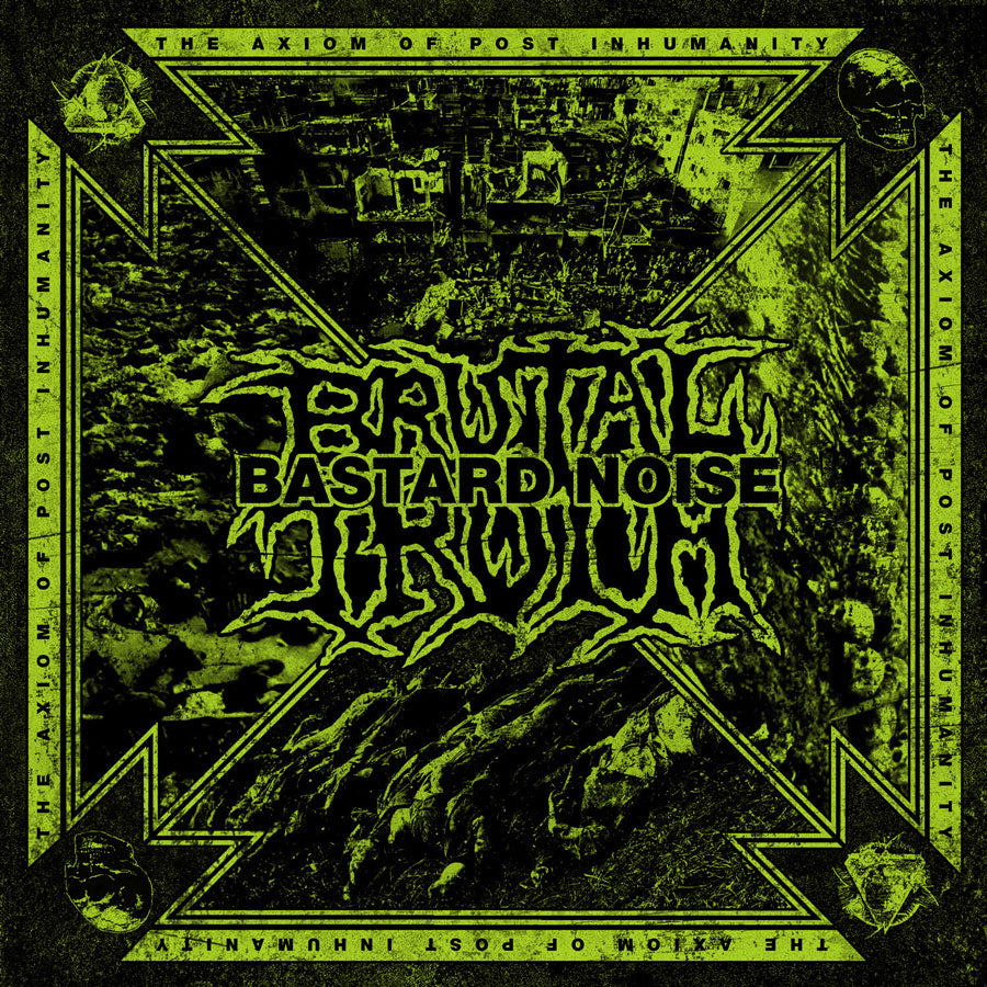 Brutal Truth / Bastard Noise "The Axiom Of Post Inhumanity" CD