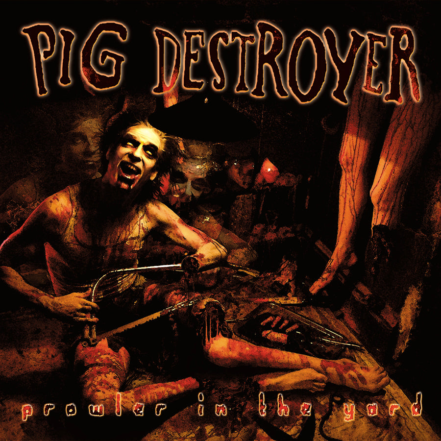 Pig Destroyer "Prowler in the Yard" CD